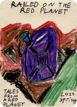 A heavily-worn purple jerry can with an abstract Mars landscape in the background. The title is: Railed on The Red Planet. Written spring of 2025.